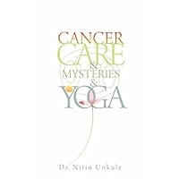 CANCER CURE AND MYSTRIES AND YOGA CANCER CURE AND MYSTRIES AND YOGA Kindle Paperback Mass Market Paperback