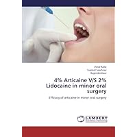 4% Articaine V/S 2% Lidocaine in minor oral surgery: Efficacy of articaine in minor oral surgery 4% Articaine V/S 2% Lidocaine in minor oral surgery: Efficacy of articaine in minor oral surgery Paperback