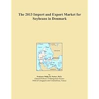 The 2013 Import and Export Market for Soybeans in Denmark