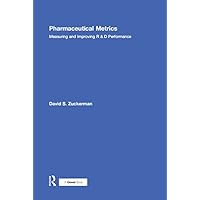 Pharmaceutical Metrics: Measuring and Improving R & D Performance Pharmaceutical Metrics: Measuring and Improving R & D Performance Kindle Hardcover Paperback