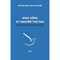 Khai Sang Ky Nguyen Thu Hai: Du an Chinh Tri Dan Chu Da Nguyen (Vietnamese Edition) Khai Sang Ky Nguyen Thu Hai: Du an Chinh Tri Dan Chu Da Nguyen (Vietnamese Edition) Paperback