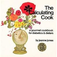 The Calculating Cook: A Gourmet Cookbook for Diabetics and Dieters The Calculating Cook: A Gourmet Cookbook for Diabetics and Dieters Paperback