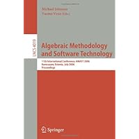 Algebraic Methodology and Software Technology: 11th International Conference, AMAST 2006, Kuressaare, Estonia, July 5-8, 2006, Proceedings (Lecture ... / Programming and Software Engineering) Algebraic Methodology and Software Technology: 11th International Conference, AMAST 2006, Kuressaare, Estonia, July 5-8, 2006, Proceedings (Lecture ... / Programming and Software Engineering) Paperback