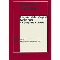 Integrated Medical-Surgical Care in Acute Coronary Artery Disease Integrated Medical-Surgical Care in Acute Coronary Artery Disease Hardcover