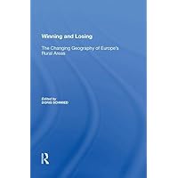 Winning and Losing: The Changing Geography of Europe's Rural Areas (Perspectives on Rural Policy and Planning) Winning and Losing: The Changing Geography of Europe's Rural Areas (Perspectives on Rural Policy and Planning) Hardcover Kindle