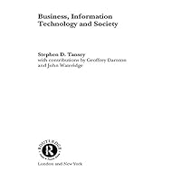 Business, Information Technology and Society Business, Information Technology and Society