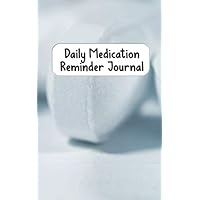 Daily Medicine Reminder Journal: Simple Daily Tracker Logbook Daily Medicine Reminder Journal: Simple Daily Tracker Logbook Paperback