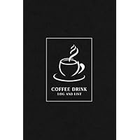 Coffee Drink: Coffee Tasting and Brewing Logbook - Use Checklist and Notes to Rate and Review Many Coffee Drinks - Log and List - Black Cover Design
