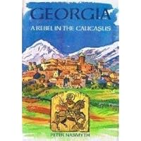 Georgia: A Rebel in the Caucasus Georgia: A Rebel in the Caucasus Hardcover