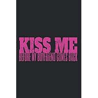 Kiss Me Before Boyfriend Comes Back: Notizbuch Für Seitensprung Notizen Planer Tagebuch (Liniert, 15 x 23 cm, 120 Linierte Seiten, 6