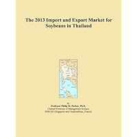 The 2013 Import and Export Market for Soybeans in Thailand