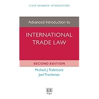 Advanced Introduction to International Trade Law (Elgar Advanced Introductions series)