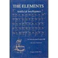 Elements of Artificial Intelligence: An Introduction Using Lisp Elements of Artificial Intelligence: An Introduction Using Lisp Hardcover