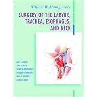 Surgery of the Larynx, Trachea, Esophagus and Neck Surgery of the Larynx, Trachea, Esophagus and Neck Hardcover