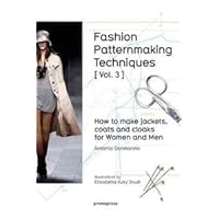 Fashion Patternmaking Techniques [ Vol. 3 ]: How to Make Jackets, Coats and Cloaks for Women and Men Fashion Patternmaking Techniques [ Vol. 3 ]: How to Make Jackets, Coats and Cloaks for Women and Men Paperback