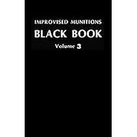 Improvised Munitions Black Book: 3 Improvised Munitions Black Book: 3 Paperback