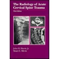 The Radiology of Acute Cervical Spine Trauma The Radiology of Acute Cervical Spine Trauma Hardcover