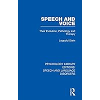 Speech and Voice: Their Evolution, Pathology and Therapy (Psychology Library Editions: Speech and Language Disorders Book 6) Speech and Voice: Their Evolution, Pathology and Therapy (Psychology Library Editions: Speech and Language Disorders Book 6) Kindle Hardcover Paperback
