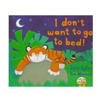 I Don't Want to Go to Bed! I Don't Want to Go to Bed! Board book Hardcover Paperback Audio, Cassette