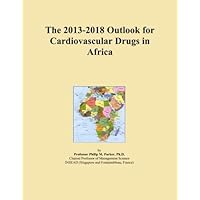 The 2013-2018 Outlook for Cardiovascular Drugs in Africa