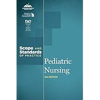 Pediatric Nursing: Scope and Standards of Practice Pediatric Nursing: Scope and Standards of Practice Paperback