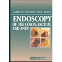 Endoscopy of the Colon, Rectum, and Anus Endoscopy of the Colon, Rectum, and Anus Hardcover Paperback
