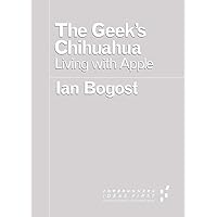 The Geek's Chihuahua: Living with Apple (Forerunners: Ideas First) The Geek's Chihuahua: Living with Apple (Forerunners: Ideas First) Paperback Kindle