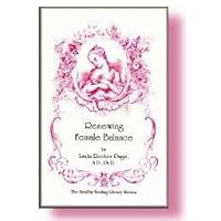 Renewing Female Balance: Pms, Breast & Uterine Fibroids, Ovarian Cysts, Endometriosis, & More Renewing Female Balance: Pms, Breast & Uterine Fibroids, Ovarian Cysts, Endometriosis, & More Paperback