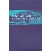 Central Banking in Theory and Practice (Lionel Robbins Lectures) Central Banking in Theory and Practice (Lionel Robbins Lectures) Hardcover Kindle Paperback