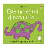 Este No Es Mi Dinosaurio: Tiene El Cuerpo Muy Mullido (Toca, Toca!) (Spanish Edition) Este No Es Mi Dinosaurio: Tiene El Cuerpo Muy Mullido (Toca, Toca!) (Spanish Edition) Board book