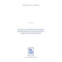 Multiple Approaches to Inhibit Restenosis After Percutaneous Coronary Interventions (Acta Biomedica Lovaniensia)