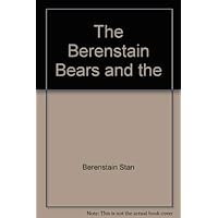 The Berenstain Bears and the The Berenstain Bears and the Paperback