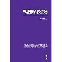 International Trade Policy (Routledge Library Editions: International Trade Policy) International Trade Policy (Routledge Library Editions: International Trade Policy) Kindle Hardcover Paperback