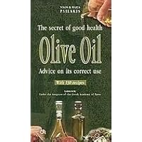 Olive Oil - The Secret of Good Health: Advice on its Correct Use Olive Oil - The Secret of Good Health: Advice on its Correct Use Paperback