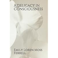 A Delicacy in Consciousness A Delicacy in Consciousness Paperback