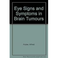 Eye signs and symptoms in brain tumors Eye signs and symptoms in brain tumors Hardcover