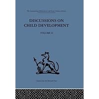 Discussions on Child Development: Volume two Discussions on Child Development: Volume two Hardcover Kindle Paperback
