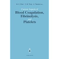 Current Aspects of Blood Coagulation, Fibrinolysis, and Platelets Current Aspects of Blood Coagulation, Fibrinolysis, and Platelets Kindle Paperback
