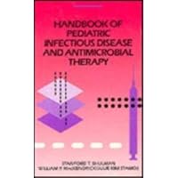 Handbook Of Pediatric Infectious Diseases And Antimicrobial Therapy Handbook Of Pediatric Infectious Diseases And Antimicrobial Therapy Paperback