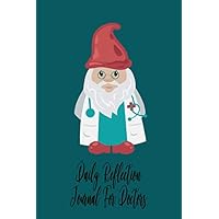 Daily Reflection Journal For Doctors: Funny Medical Gnome Dr Cover, Brain Dump Notebook For Physicians. How did your day go today? What is on your to-do list and priorities for tomorrow.