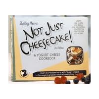 Not Just Cheesecake: A Yogurt Cheese Cookbook Not Just Cheesecake: A Yogurt Cheese Cookbook Paperback Mass Market Paperback