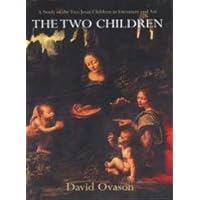 The Two Children: A Study of the Two Jesus Children in Literature and Art The Two Children: A Study of the Two Jesus Children in Literature and Art Hardcover Paperback