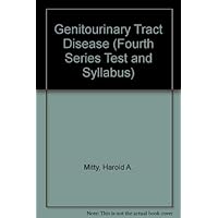 Genitourinary Tract Disease (FOURTH SERIES TEST AND SYLLABUS) Genitourinary Tract Disease (FOURTH SERIES TEST AND SYLLABUS) Hardcover