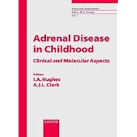 Adrenal Disease in Childhood: Clinical and Molecular Aspects (Endocrine Development) Adrenal Disease in Childhood: Clinical and Molecular Aspects (Endocrine Development) Hardcover