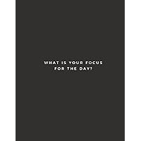 What Is Your Focus For The Day?: Dot Grid Notebook for Journaling (200 Pages 8.5 x 11 inches)