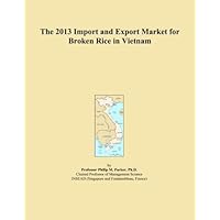 The 2013 Import and Export Market for Broken Rice in Vietnam