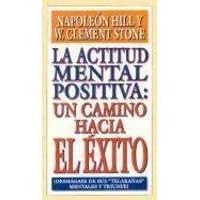 La actitud mental positiva: un camino hacia el éxito La actitud mental positiva: un camino hacia el éxito Paperback Mass Market Paperback