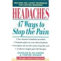 Headaches: 47 Ways to Stop the Pain (A People's Medical Society Book) Headaches: 47 Ways to Stop the Pain (A People's Medical Society Book) Hardcover Paperback Mass Market Paperback