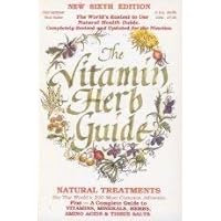 The Vitamin Herb Guide: Natural Treatments for the World's 220 Most Common Ailments