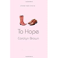 To Hope (A Broken Roads Romance) To Hope (A Broken Roads Romance) Kindle Paperback Hardcover